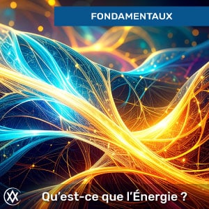 Qu'est-ce que l'Énergie ?